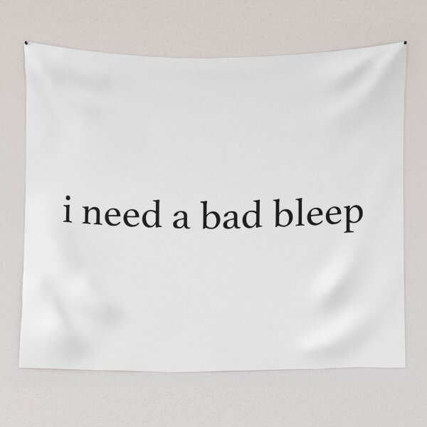 Item preview, I need a bad bleep designed and sold by macypavelock.