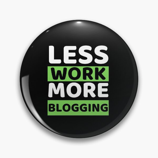 Item preview, Less Work More Blogging designed and sold by bifkee19.