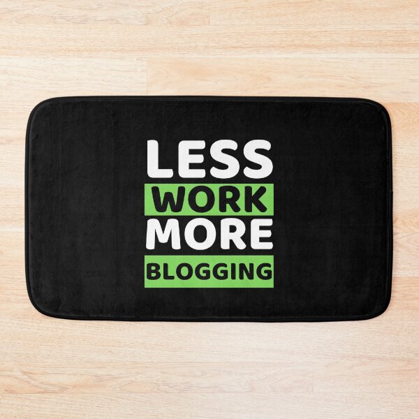 Item preview, Less Work More Blogging designed and sold by bifkee19.