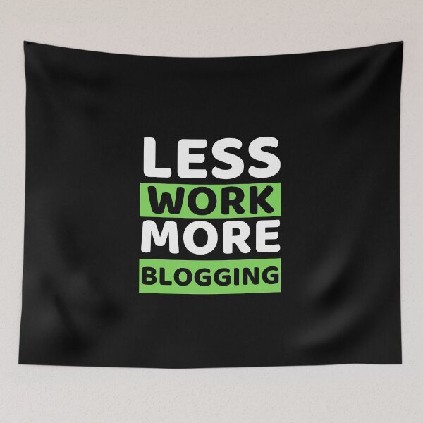 Item preview, Less Work More Blogging designed and sold by bifkee19.