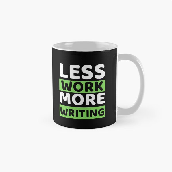 Item preview, Less Work More Writing designed and sold by bifkee19.