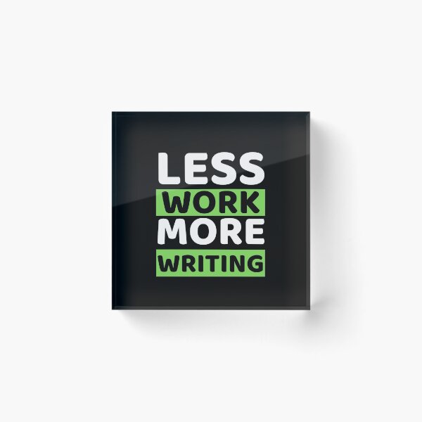 Item preview, Less Work More Writing designed and sold by bifkee19.