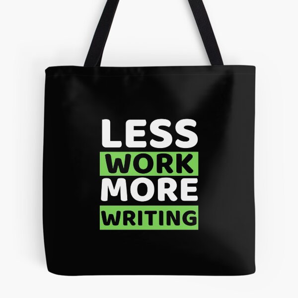 Item preview, Less Work More Writing designed and sold by bifkee19.