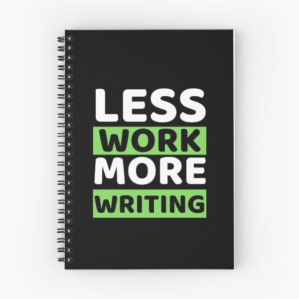 Item preview, Less Work More Writing designed and sold by bifkee19.