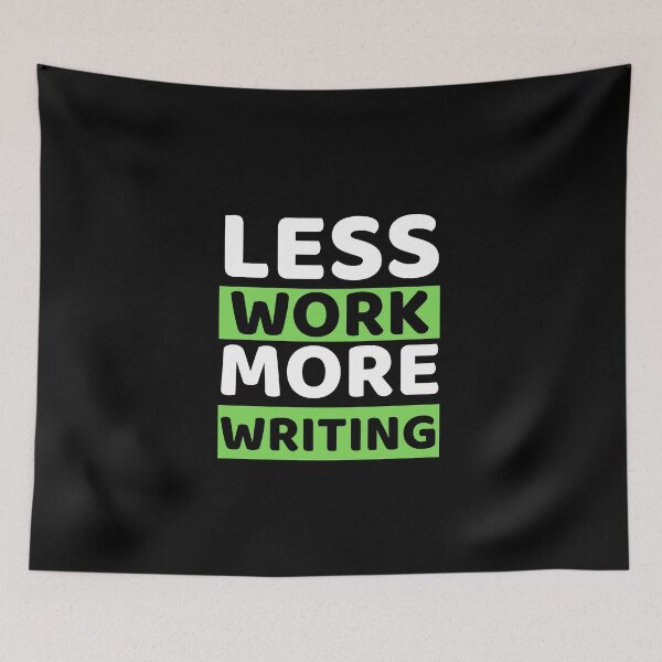 Item preview, Less Work More Writing designed and sold by bifkee19.