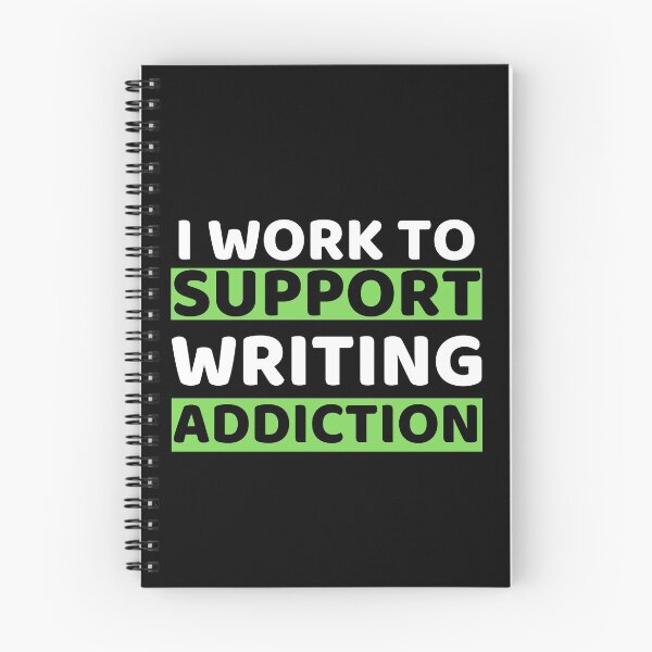Item preview, I Work To Support Writing Addiction designed and sold by bifkee19.