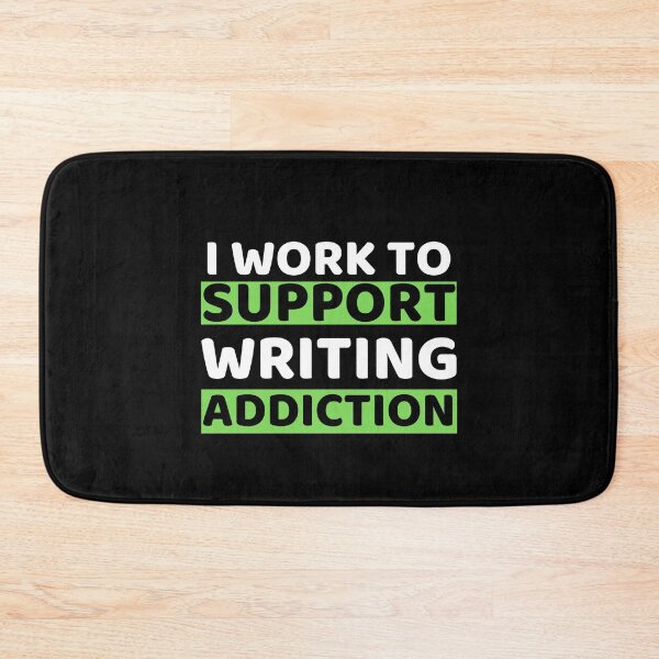 Item preview, I Work To Support Writing Addiction designed and sold by bifkee19.