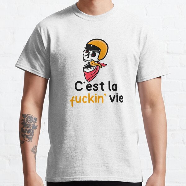 C'EST LA FUCKIN 'VIE Camiseta clásica
