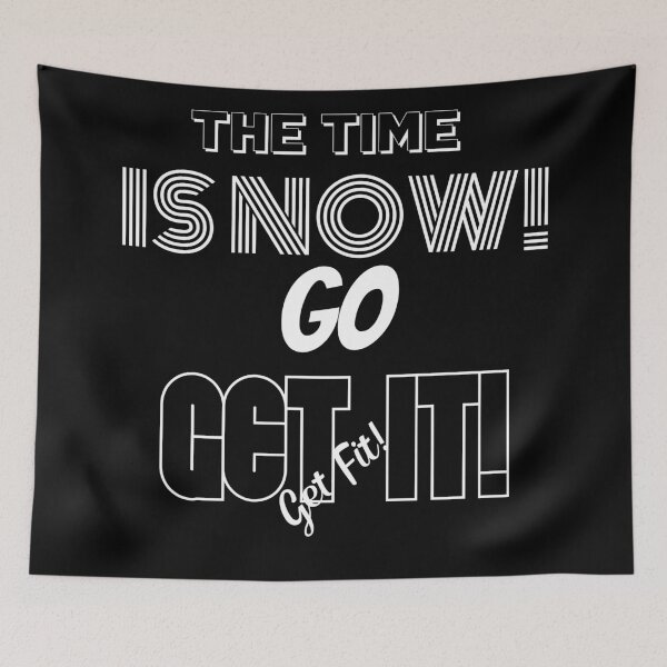 Item preview, The Time Is Now! Go Get It! Get Fit! designed and sold by BofflingDesigns.