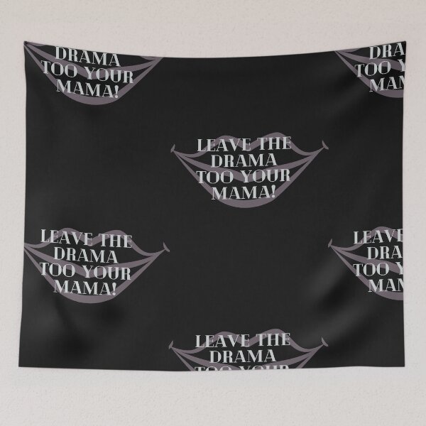 Item preview, leave  the drama too your mama designed and sold by amy greaves.