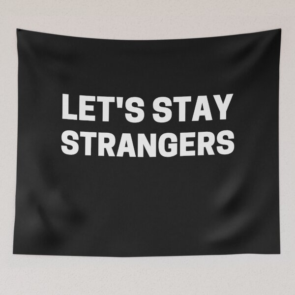 Item preview, Let's Stay Strangers designed and sold by Best-art.