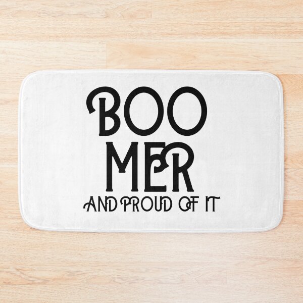 Item preview, BOOMER AND PROUD OF IT designed and sold by jreiter57.