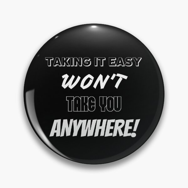Item preview, Taking It Easy Won't Take You Anywhere! designed and sold by BofflingDesigns.