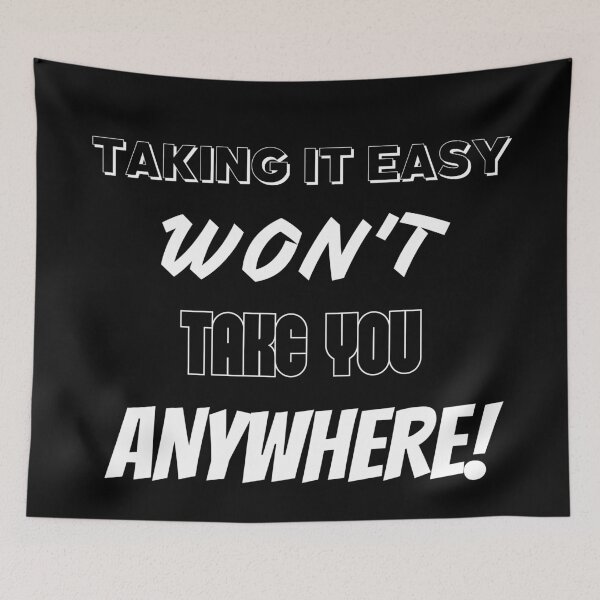 Item preview, Taking It Easy Won't Take You Anywhere! designed and sold by BofflingDesigns.