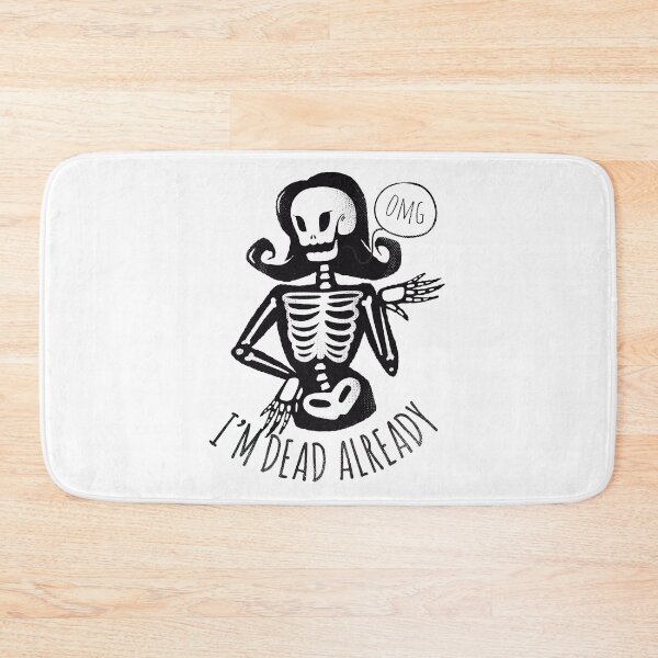 Item preview, I am dead already ,OMG I'm Like Literally Dead, designed and sold by delkh07.