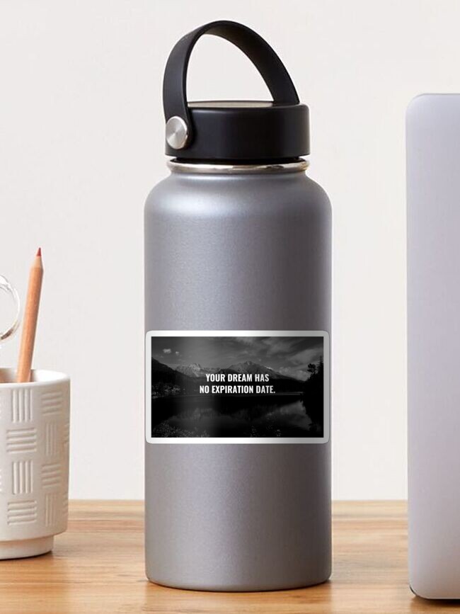 Thumbnail 1 of 3, Sticker, Your Dream Has No Expiration Date. designed and sold by CoffeeCupLife2.