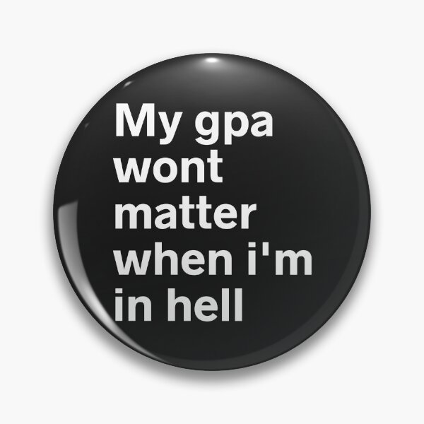 Item preview, MY GPA WONT MATTER WHEN IM IN HELL designed and sold by kindxinn.