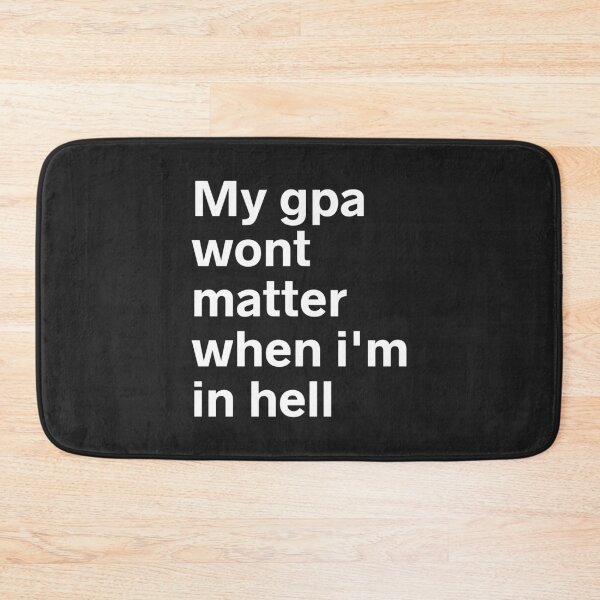 Item preview, MY GPA WONT MATTER WHEN IM IN HELL designed and sold by kindxinn.