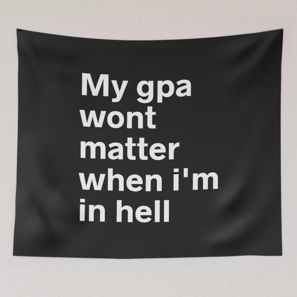 Item preview, MY GPA WONT MATTER WHEN IM IN HELL designed and sold by kindxinn.