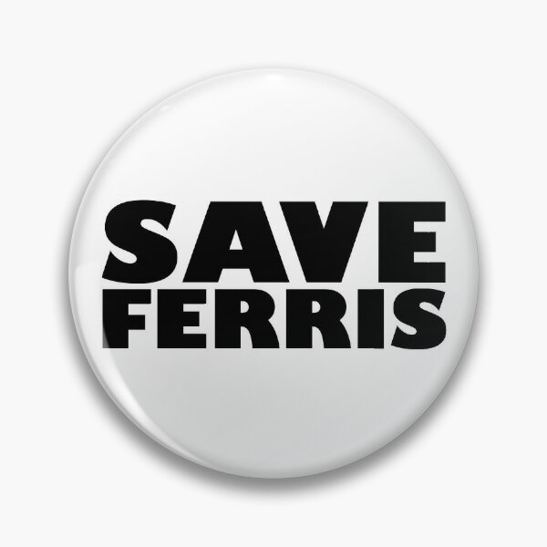 Save Ferris Badge Pin for Sale by Indestructibbo