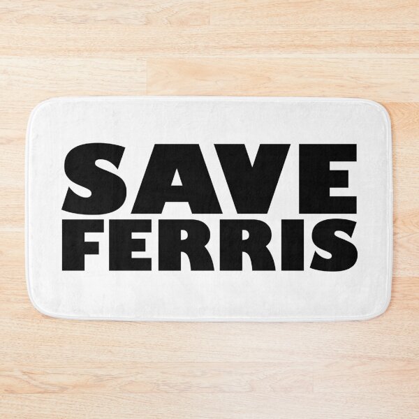 Item preview, Save Ferris designed and sold by Indestructibbo.
