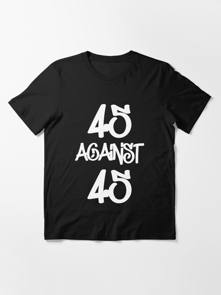 45 against 45\