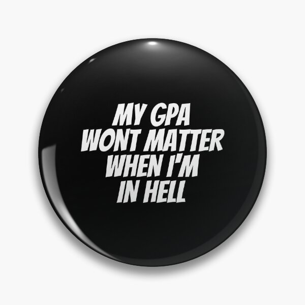 Item preview, MY GPA WONT MATTER WHEN IM IN HELL designed and sold by kindxinn.