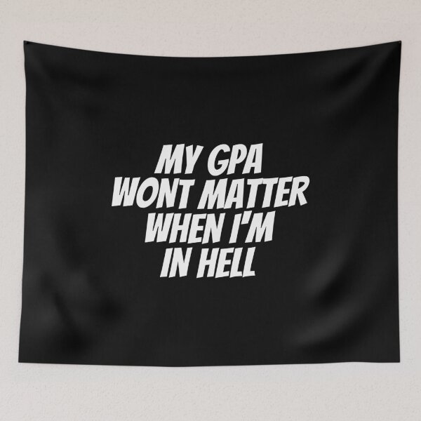 Item preview, MY GPA WONT MATTER WHEN IM IN HELL designed and sold by kindxinn.