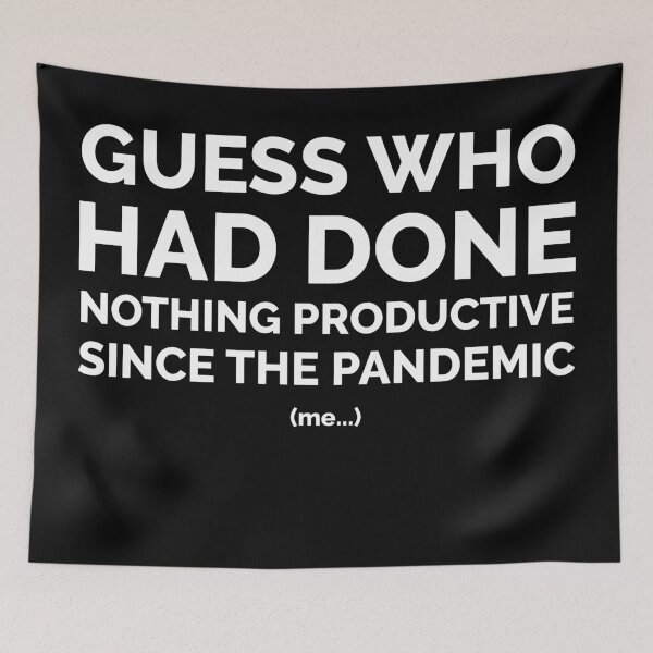 Item preview, FUNNY EPIDEMIC GUESS WHO HAD DONE NOTHING PRODUCTIVE SINCE THE PANDEMIC GIFT designed and sold by TheFirstOne.