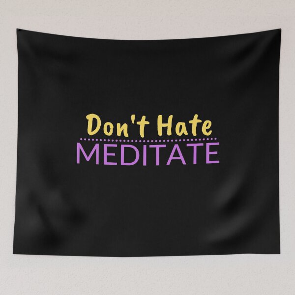 Item preview, Dont Hate Meditate designed and sold by HobbyRoost.