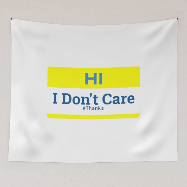 Item preview, Hi I Don't Care Thanks. Sarcasm Cool Gift designed and sold by Essoly.