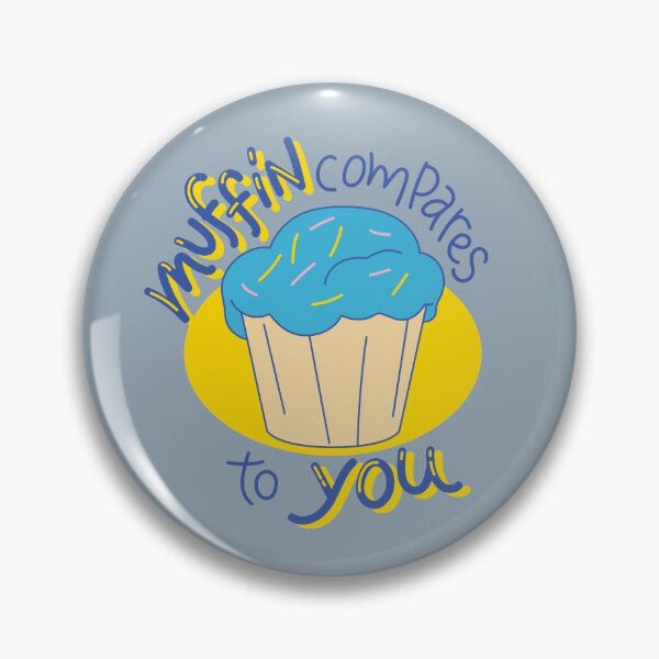 Item preview, Muffin Compares To You Romantic Funny Pun designed and sold by FitFabFunny.