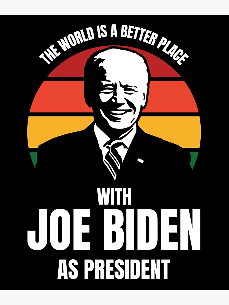 The world is better place with Joe Biden as president by ds-4