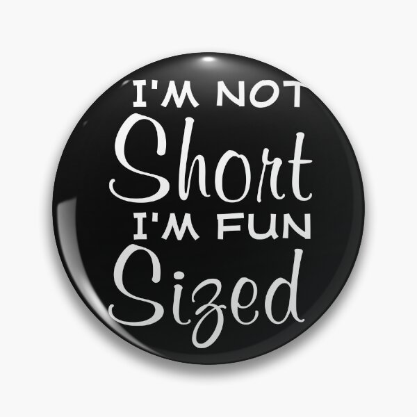 Item preview, I'm Not Short I'm Fun Sized designed and sold by TINASTORESHOPE.