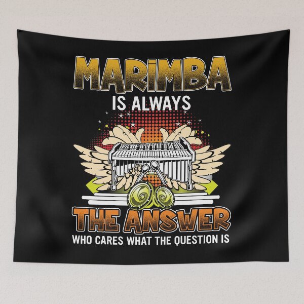 Item preview, MARIMBA musical instruments is always the answer who cares what the question is  designed and sold by abiabo.