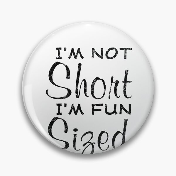 Item preview, I'm Not Short I'm Fun Sized designed and sold by TINASTORESHOPE.