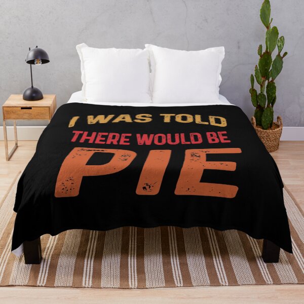 Item preview, I Was Told There Would Be Pie designed and sold by DreamerFORreal.