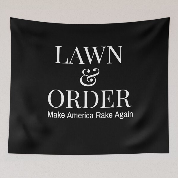 Item preview, Lawn And Order, Make America Rake Again designed and sold by MAS-S.