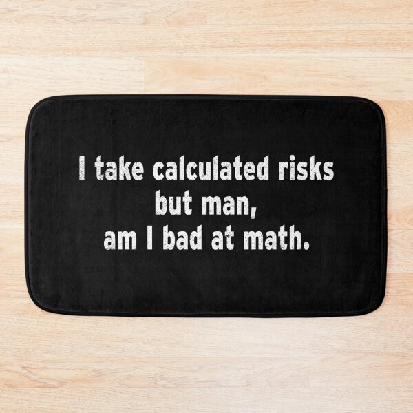 Item preview, I Take Calculated Risks but man, am I bad at math. designed and sold by Original Cheddar.