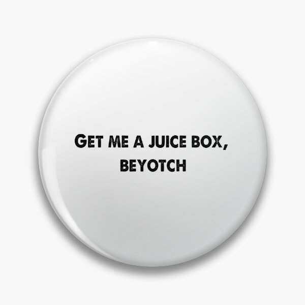 Item preview, Get me a juicebox Beyotch designed and sold by Mercatus.