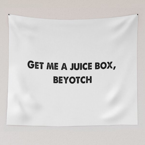Item preview, Get me a juicebox Beyotch designed and sold by Mercatus.