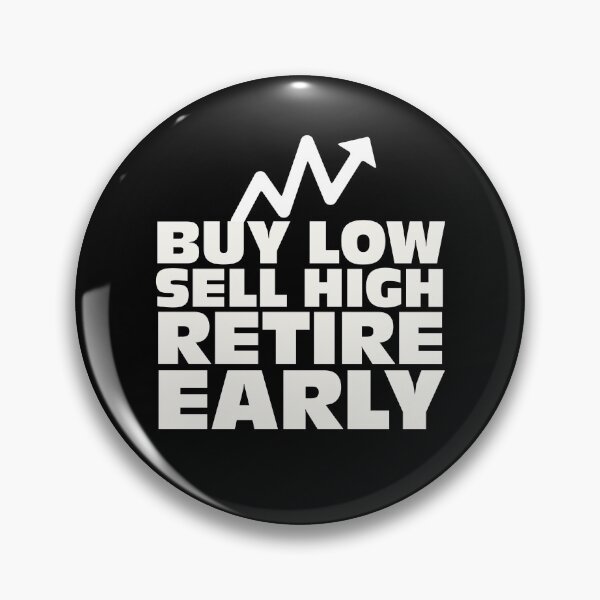 Item preview, Buy low, sell high, retire early designed and sold by Jamiecsmith1986.