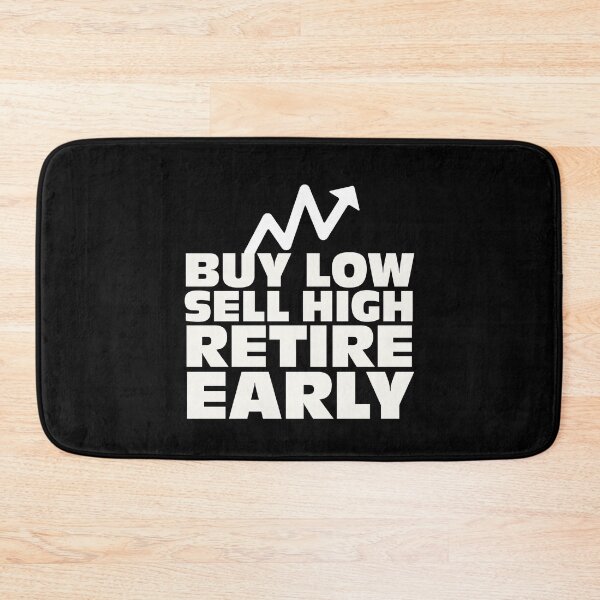 Item preview, Buy low, sell high, retire early designed and sold by Jamiecsmith1986.