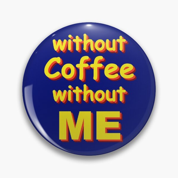 Item preview, without coffee without me designed and sold by PaulS34.