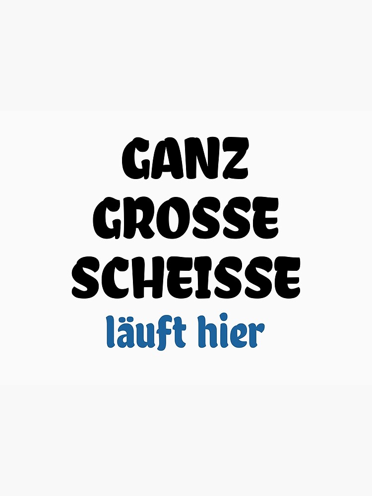 Ganz große Scheiße Photographic Print for Sale by cursotti