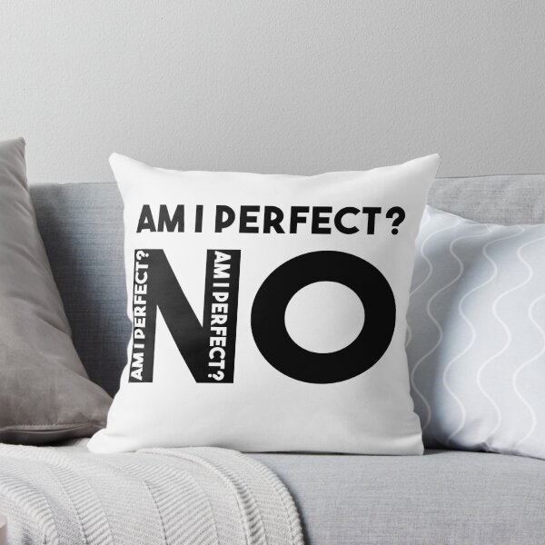 Item preview, Am I Perfect No designed and sold by StarsPower.