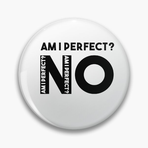 Item preview, Am I Perfect No designed and sold by StarsPower.