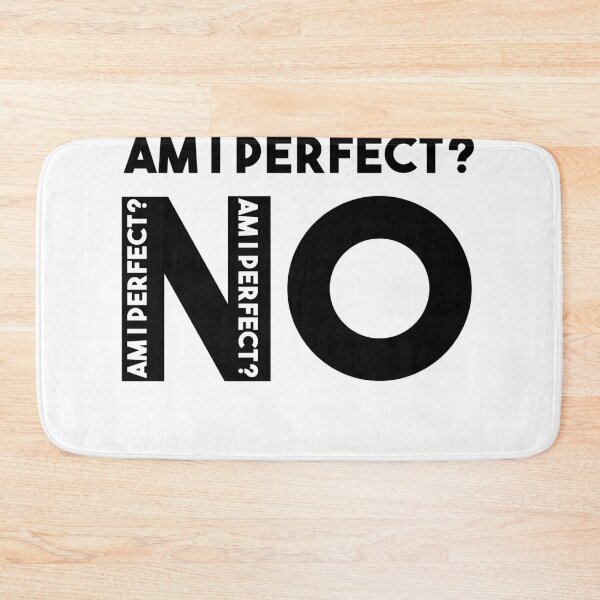 Item preview, Am I Perfect No designed and sold by StarsPower.
