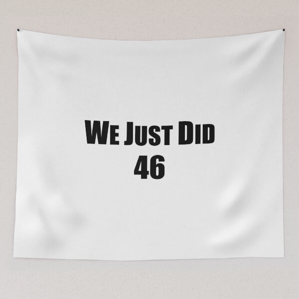 Item preview, We Just Did 46 designed and sold by StarByAsem.