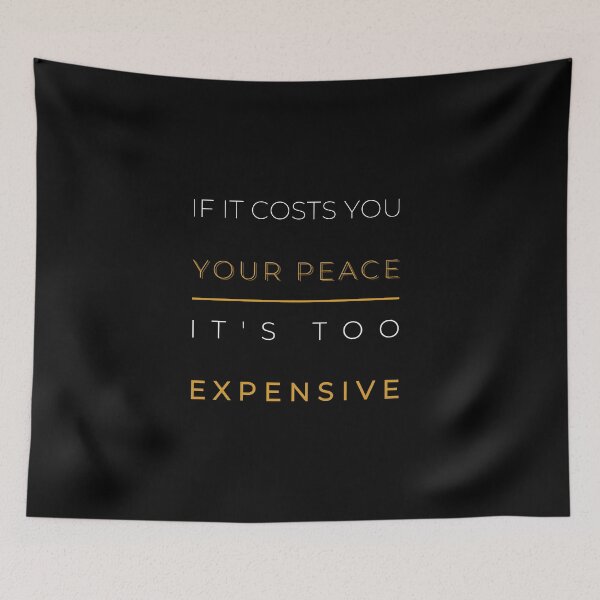Item preview, If It Costs You Your Peace, It's Too Expensive | Peace | Zen | Black | Positive | Gifts for Friends | Signed | Trending | Smile | Hippie | 2020 designed and sold by itsokaybyme.